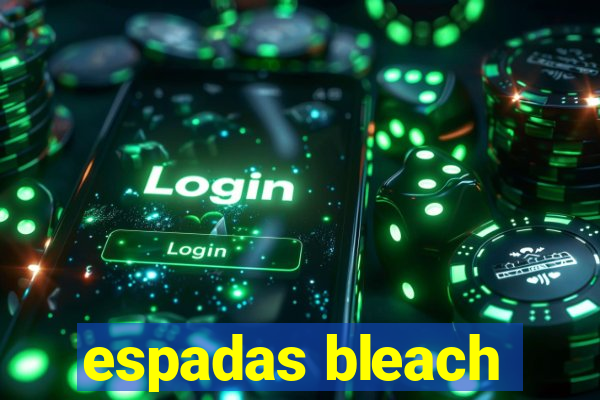 espadas bleach